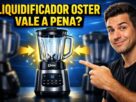 Liquidificador Oster 1400 Full 3,2L Vale a Pena Comprar em 2026