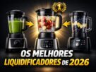 MELHORES LIQUIDIFICADORES DE 2026 2