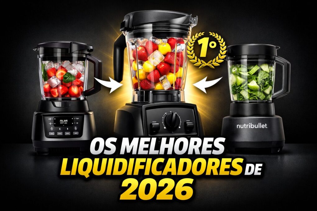 OS MELHORES LIQUIDIFICADORES DE 2026