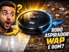 Robô Aspirador WAP É Bom? T