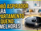 Robô aspirador para apartamento pequeno