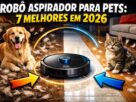 Robô aspirador para pets: 7 melhores em 2026