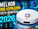 Melhor robô aspirador custo-benefício em 2026